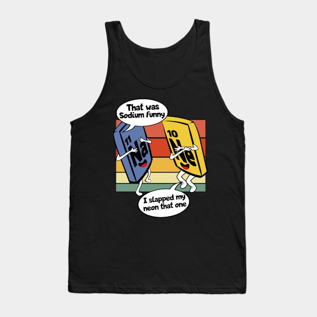 That Was Sodium Funny Geek Chemistry Joke Science Humor Tank Top by Blink_Imprints10